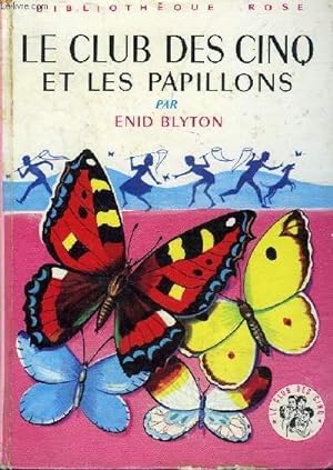 Seller image for LE CLUB DES CINQ ET LES PAPILLONS - BIBLIOTHEQUE ROSE. for sale by Le-Livre