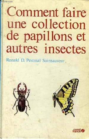 COMMENT FAIRE UNE COLLECTION DE PAPILLONS ET AUTRES INSECTES. by D ...