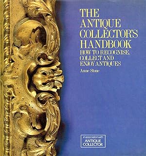 The Antique Collector's Handbook : How To Recognise, Collect And Enjoy Antiques :
