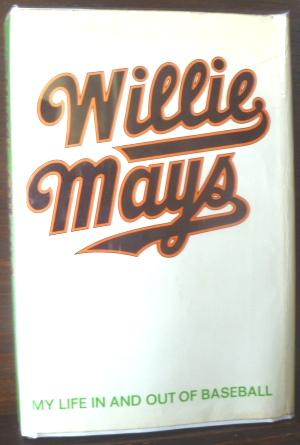 Image du vendeur pour WILLIE MAYS: MY LIFE IN AND OUT OF BASEBALLl mis en vente par Glenn Books, ABAA, ILAB