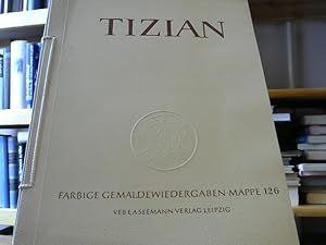 Tizian . 10 Farbige Gemäldewiedergaben . Einführung Edith Trost