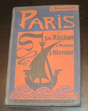 Image du vendeur pour Paris et sa rgion  travers l'histoire mis en vente par Librairie du Bassin
