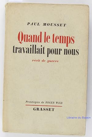 Seller image for Quand le temps travaillait pour nous Rcit de guerre for sale by Librairie du Bassin
