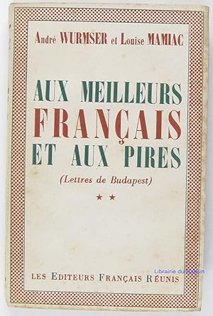 Aux meilleurs français et aux pires (Lettres de Budapest) Tome 2