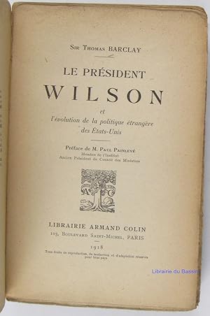 Bild des Verkufers fr Le Prsident Wilson et l'volution de la politique trangre des Etats-Unis zum Verkauf von Librairie du Bassin