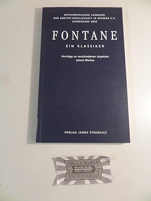 Seller image for Fontane : Ein Klassiker - Vortrge zu verschiedenen Aspekten seines Werkes. Jahresgabe 2003 der Ortsvereinigung Hamburg der Goethe-Gesellschaft in Weimar e.V. for sale by Druckwaren Antiquariat