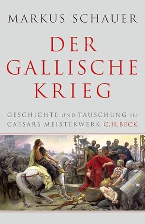 Bild des Verkufers fr Der Gallische Krieg : Geschichte und Tuschung in Caesars Meisterwerk zum Verkauf von AHA-BUCH GmbH