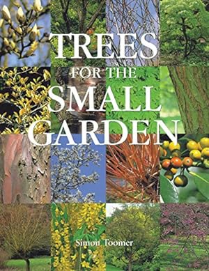 Bild des Verkufers fr Trees for the Small Garden zum Verkauf von Modernes Antiquariat an der Kyll