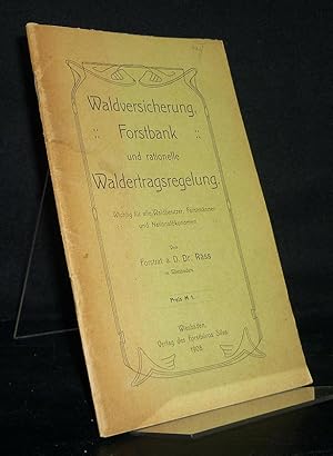 Waldversicherung Forstbank und rationelle Waldertragsregulierung. Wichtig für alle Waldbesitzer, ...