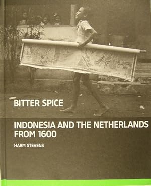 Immagine del venditore per Bitter spice. Indonesia and the Netherlands from 1600. venduto da Gert Jan Bestebreurtje Rare Books (ILAB)