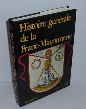 Histoire générale de la Franc-Maçonnerie. Office du livre. 1987.