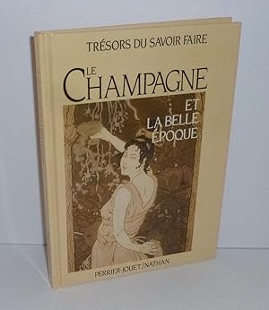 Trésors du savoir faire le champagne et la belle époque. Perrier-Jouët/Nathan. 1985.