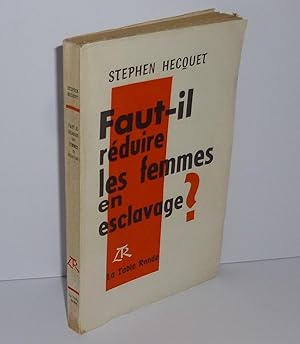 Faut-il réduire les femmes en esclavage ? Paris. La Table Ronde. 1955.