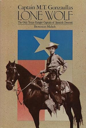 Image du vendeur pour Lone Wolf Captain M. T. Gonzaullas, the Only Texas Ranger Captain of Spanish Descent mis en vente par Good Books In The Woods