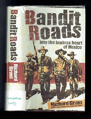 Seller image for Bandit Roads. Into the Lawless Heart of Mexico. Inscribed by Author for sale by Sonnets And Symphonies