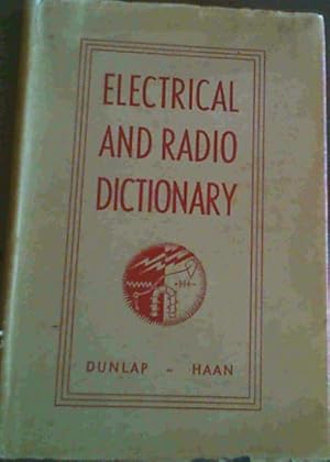 Seller image for Electrical and Radio Dictionary; including symbols , formulas, diagrams and tables for sale by Chapter 1