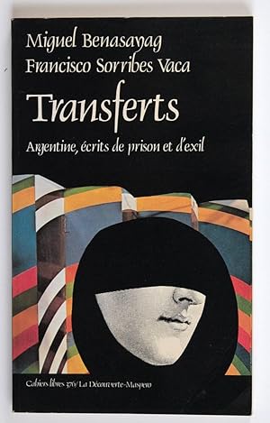 Transferts. Argentine, écrits de prison et d'exil. Traduit de l'espagnol par Michel Rovere.