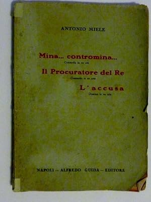 Image du vendeur pour MINA .CONTROMINA Commedia in tre atti, IL PROCURATORE DEL RE Commedia in un atto, L'ACCUSA Dramma in un atto. Seconda Edizione mis en vente par Historia, Regnum et Nobilia