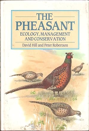 Bild des Verkufers fr THE PHEASANT: ECOLOGY, MANAGEMENT AND CONSERVATION. By David Hill and Peter Robertson. zum Verkauf von Coch-y-Bonddu Books Ltd