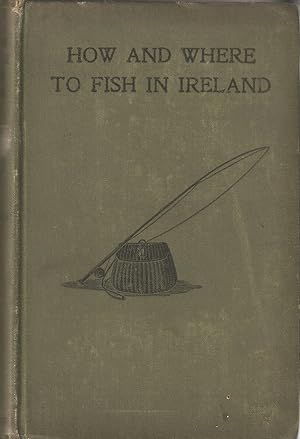 Seller image for HOW AND WHERE TO FISH IN IRELAND: A HAND-GUIDE FOR ANGLERS. By "Hi-Regan." Tenth edition. for sale by Coch-y-Bonddu Books Ltd