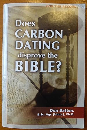 Seller image for Does Carbon Dating Disprove the Bible? for sale by Faith In Print