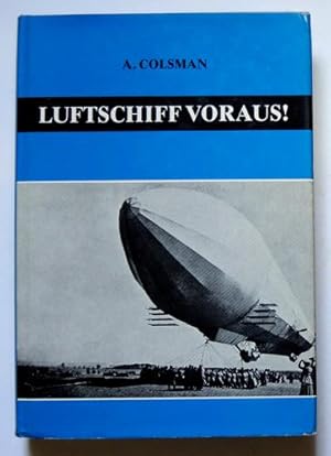 Luftschiff Voraus! Arbeit und Erleben am Werke Zeppelins.