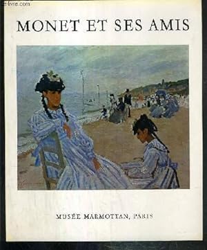 Seller image for MONET ET SES AMIS - LE LEGS MICHEL MONET - LA DONATION DONOP DE MONCHY - MUSEE MARMOTTAN - PARIS 1971 + 1 fascicule de l'expostion en francais et anglais. for sale by Le-Livre
