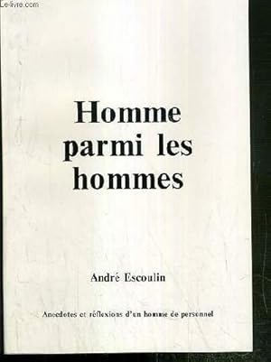 Seller image for HOMME PARMI LES HOMMES - ANECDOTES ET REFLEXIONS D'UN HOMME DE PERSONNEL - ENVOI DE L'AUTEUR for sale by Le-Livre