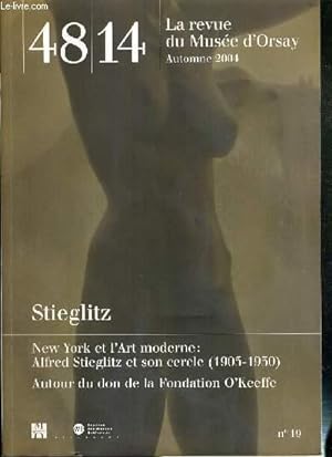 Seller image for STIEGLITZ - NEW YORK ET L'ART MODERNE: ALFRED STIEGLITZ ET SON CERCLE (1905-1930) - AUTOUR DU DON DE LA 0FONDATION O'KEEFFE - 4814 - LA REVUE DU MUSEE D'ORSAY - N19 - AUTOMNE 2004 for sale by Le-Livre