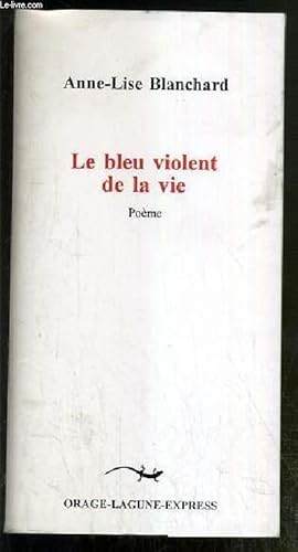 Image du vendeur pour LE BLEU VIOLENT DE LA VIE - POEME mis en vente par Le-Livre
