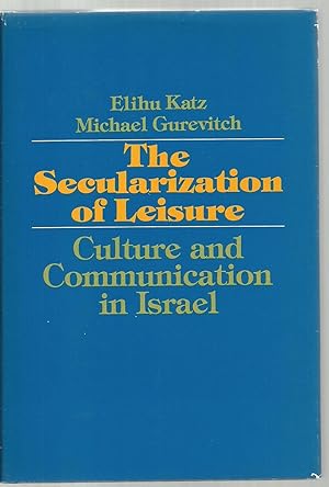 Imagen del vendedor de The Secularization of Leisure, Culture and Communication in Israel a la venta por Sabra Books