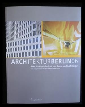 Image du vendeur pour ARCHITEKTUR BERLIN 06 ber die Vereinbarkeit von Bauen und Architektur mis en vente par ANTIQUARIAT Franke BRUDDENBOOKS