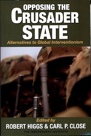 Image du vendeur pour Opposing The Crusader State / Alternatives to Global Interventionism (REVIEW COPY) mis en vente par Cat's Curiosities