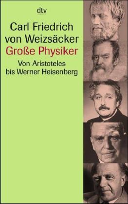 Große Physiker. Von Aristoteles bis Werner Heisenberg
