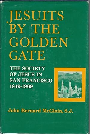 Bild des Verkufers fr Jesuits By the Golden Gate: The Society of Jesus in San Francisco 1849-1969 zum Verkauf von Turn-The-Page Books