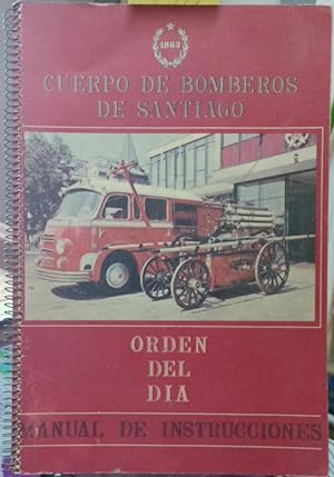 Cuerpo de Bomberos de Santiago. Orden del día : Manual de instrucciones