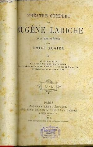 Image du vendeur pour THEATRE COMPLET DE EUGENE LABICHE - TOME X - LE PRIX MARTIN - J'AI COMPROMIS MA FEMME - LA CIGALE CHEZ LES FOURMIS - SI JAMAIS JE TE PINCE - UN MARI QUI LANCE SA FEMME mis en vente par Le-Livre