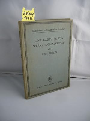 Bild des Verkufers fr Einzelantrieb von Werkzeugmaschinen : Eine Hilfsb. f. alle Metall verarbeit. Betriebe. Elektrizitt in industriellen Betrieben zum Verkauf von Schuebula