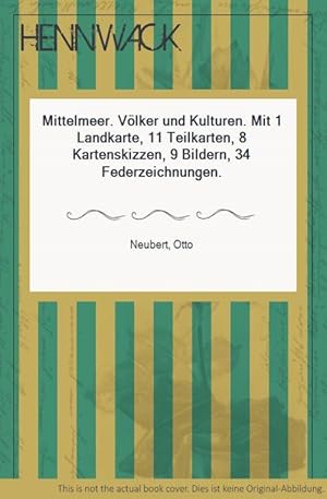 Mittelmeer. Völker und Kulturen. Mit 1 Landkarte, 11 Teilkarten, 8 Kartenskizzen, 9 Bildern, 34 F...