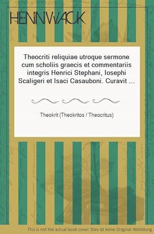 Theocriti reliquiae utroque sermone cum scholiis graecis et commentariis integris Henrici Stephan...