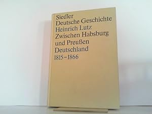 Bild des Verkufers fr Zwischen Habsburg und Preuen - Deutschland 1815 - 1866. Siedler Deutsche Geschichte. zum Verkauf von Antiquariat Ehbrecht - Preis inkl. MwSt.