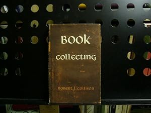 Book Collecting - An Introduction to Modern Methods of Literary and Bibliographical Detection