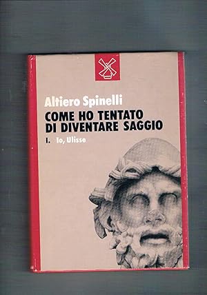 Image du vendeur pour Come ho tentato di diventare saggio. Vol. 1: Io, Ulisse. mis en vente par Libreria Gull