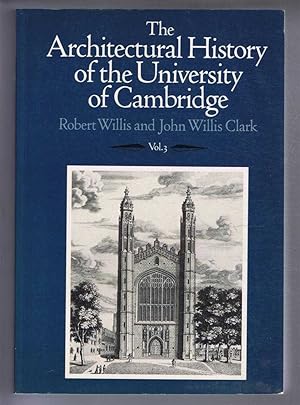 The Architectural History of the University of Cambridge and of the Colleges of Cambridge and Eto...