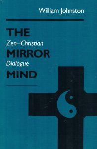 The Mirror Mind: Zen-Christian Dialogue