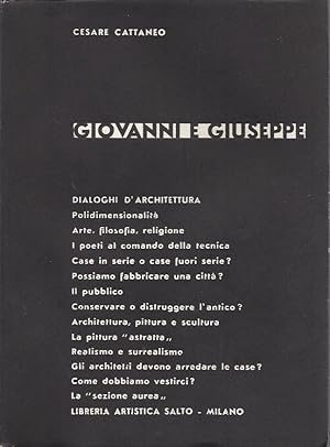 Image du vendeur pour GIOVANNI E GIUSEPPE - DIALOGHI D'ARCHITETTURA Polidimensionalit - Arte, folosofia, religione - I poeti al comandi della tecnica - Case in serie o case fuori serie ? - Possiamo fabbricare una citt? - Il pubblico - Conservare o distruggere l'antico ? - Architettura, pittura e scultura - La pittura "astratta" - Realismo o surrealismo - Gli architetti devono arredare le case ? - Come dobbiamo vestirci ? - La "sezione aurea" mis en vente par ART...on paper - 20th Century Art Books