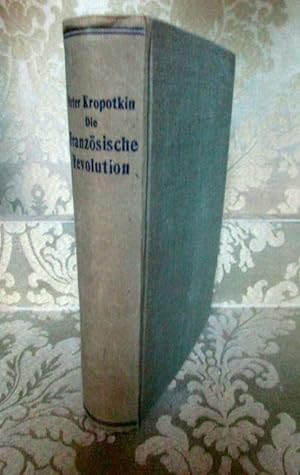 Die Französische Revolution. 1789-1793. - Einzig berechtigte deutsche Ausgabe besorgt durch Gusta...