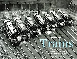 Seller image for Trains - The Early Years - Die Anfnge der Eisenbahn - Les Dbus du Chemin de Fer. Getty Images. for sale by Bij tij en ontij ...