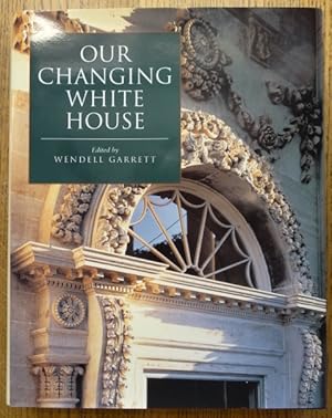 Seller image for Our Changing White House for sale by Mullen Books, ABAA