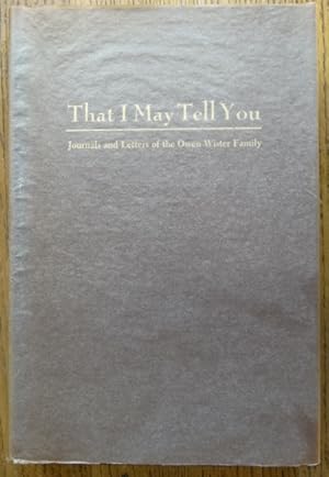 Seller image for That I May Tell You: Journals and Letters of the Owen Wister Family for sale by Mullen Books, ABAA